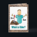 Funny 50th Birthday Male Cartoon Older than Dirt Card<br><div class="desc">Heard the saying "He's Older than Dirt"?  This funny card can be personalized with his name and age to add a custom touch!</div>