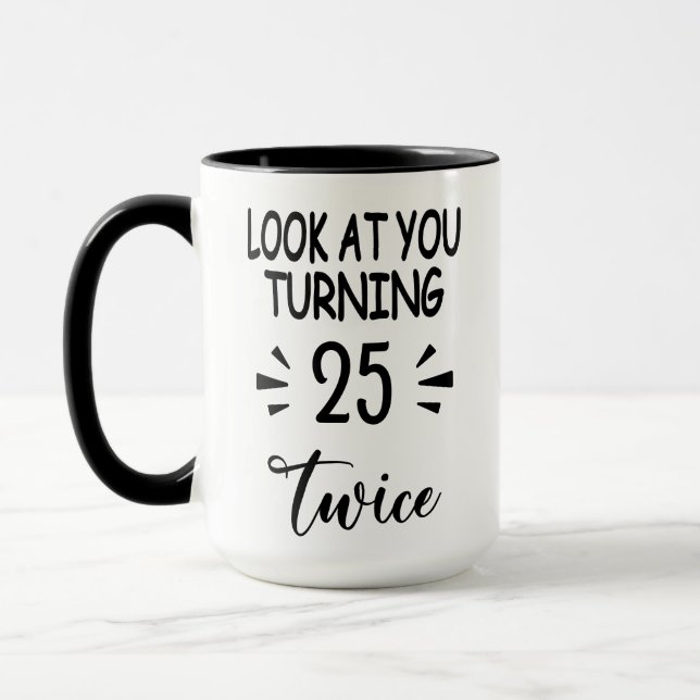 Funny 50th Birthday Mug Look Who's 25 Twice (Left)