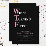 Funny 50th Birthday WTF Black & Pink Humourous Invitation<br><div class="desc">Celebrate your 50th birthday in style and with humour! On a black background, the light pink and white typography at the top reads "Who's Turning Fifty?" with the WTF larger and in pink. Underneath, you can customize the white and pink typography with your own details. Unique, cheeky and perfect for...</div>