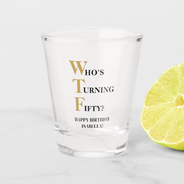 Funny 50th Birthday WTF Humourous Black Gold Shot Glass (Front)