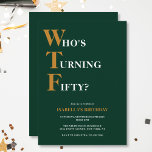 Funny 50th Birthday WTF Humourous Dark Green Yello Invitation<br><div class="desc">Celebrate your 50th birthday in style and with humour! On a dark green background, the bold yellow and white typography at the top reads "Who's Turning Fifty?" with the WTF larger and in yellow. Underneath, you can customize the white and yellow typography with your own details. Unique, cheeky and perfect...</div>