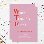 Funny 50th Birthday WTF Humourous Invitation<br><div class="desc">Celebrate your 50th birthday in style and with humour! On a bold pink background, the red and white typography at the top reads "Who's Turning Fifty?" with the WTF larger and in red. Underneath, you can customize the white and red typography with your own details. Unique, cheeky and perfect for...</div>