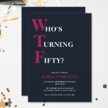 Funny 50th Birthday WTF Humourous Navy Blue Pink Invitation<br><div class="desc">Celebrate your 50th birthday in style and with humour! On a navy blue background, the bold pink and white typography at the top reads "Who's Turning Fifty?" with the WTF larger and in pink. Underneath, you can customize the white and pink typography with your own details. Unique, cheeky and perfect...</div>