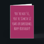 Funny 50th Text Based Birthday Card<br><div class="desc">Funny and simple 50th birthday card.  'You're not 50,  you're 18 with 32 years of experience. Happy Birthday!'  If you wish to add a name click on the 'personalize button.'</div>