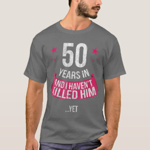Funny 50th Wedding Anniversary Wife 50 Years T-Shirt