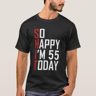 Funny 55Th Birthday Gift Hilarious 55 Years Old Cu T-Shirt