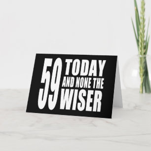 Funny 59th Birthdays : 59 Today and None the Wiser Card