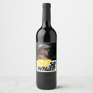 Funny 60 so what Quote Photo 60th Birthday Wine Label