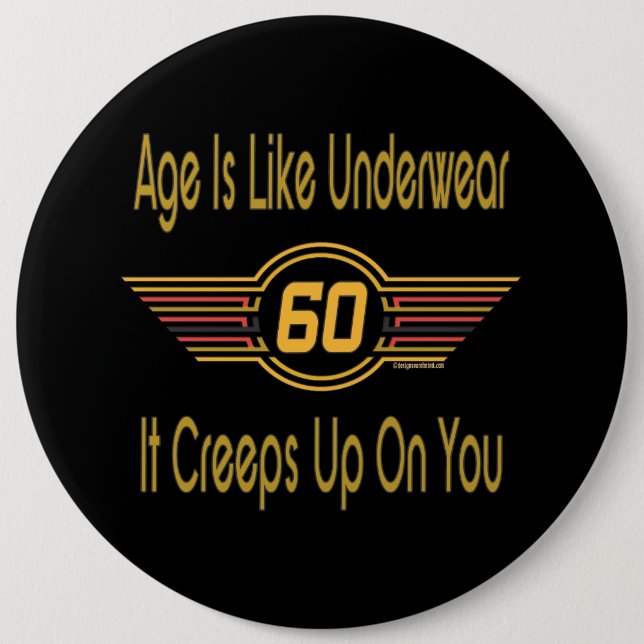 Funny 60th - Age Is Like Underwear 6 Inch Round Button (Front)