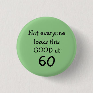 Funny 60th Birthday 1 Inch Round Button