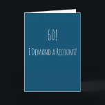 Funny 60th Birthday Card<br><div class="desc">Funny and simple 60th birthday card.  '60! - I Demand a Recount!'  If you wish to add a name click on the 'personalize button.'</div>