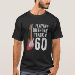 Funny 60Th Birthday Guitar Music Lover Birthday Gi T-Shirt<br><div class="desc">Funny 60th birthday shirt for men women, 60 year old birthday gifts for men women. Awesome retro music quotes sayings playing birthday track number 60 acoustic bass electric guitar player graphic tee shirt. Cool happy birthday shirt for guitarist musician. Great classic unique birthday gifts idea for husband wife dad mom...</div>