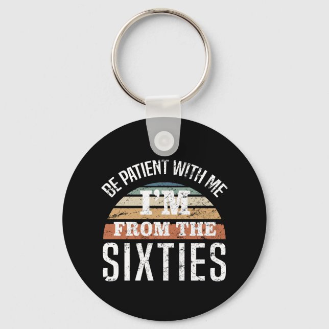 Funny 60th Birthday I’m From The 60s Keychain (Front)