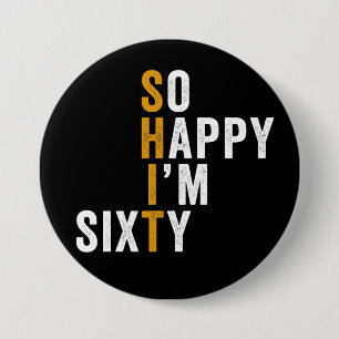 Funny 60th Birthday So Happy I'm Sixty Gift 3 Inch Round Button