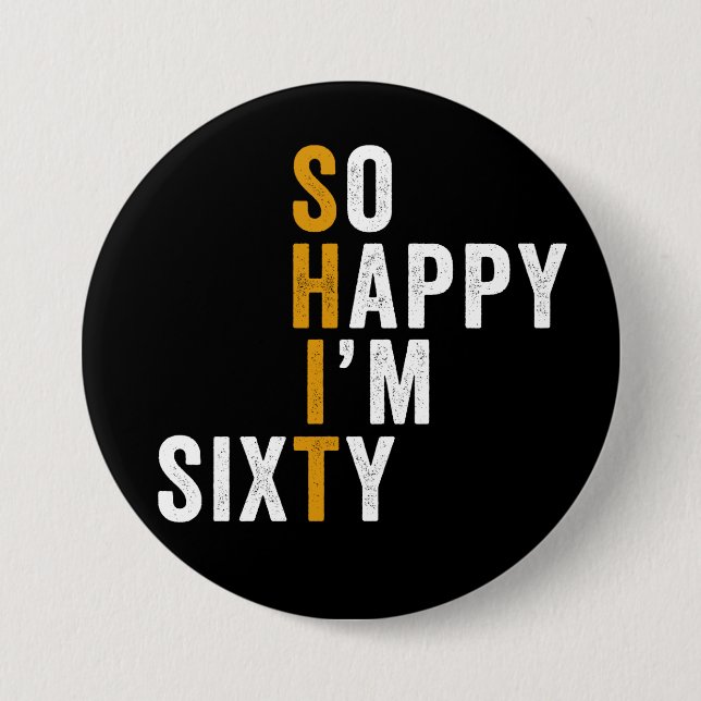 Funny 60th Birthday So Happy I'm Sixty Gift 3 Inch Round Button (Front)