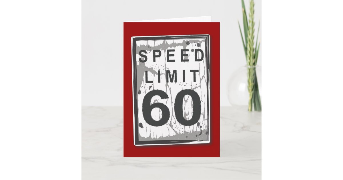Funny 60th Birthday Speed Limit Card | Zazzle.ca