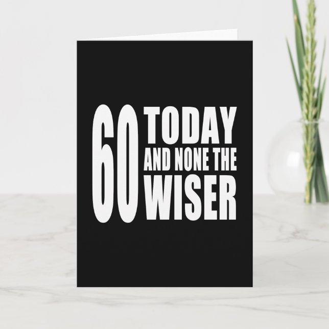 Funny 60th Birthdays : 60 Today and None the Wiser Card (Front)