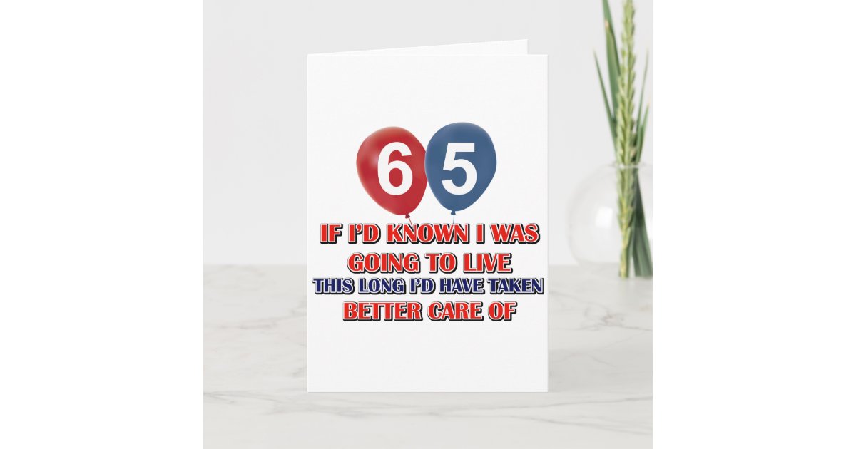 funny-65-year-old-birthday-card-zazzle