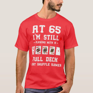 Funny 65Th Birthday Gift 65 Year Old Cards T-Shirt