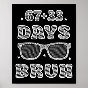 Funny 67 + 33 Days Bruh 100 Days Of School Kids Bo Poster