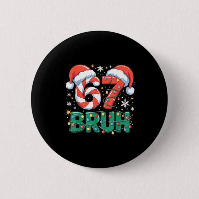 Funny 67 Bruh Christmas Design Meme Lights Candy C 2 Inch Round Button (Front)