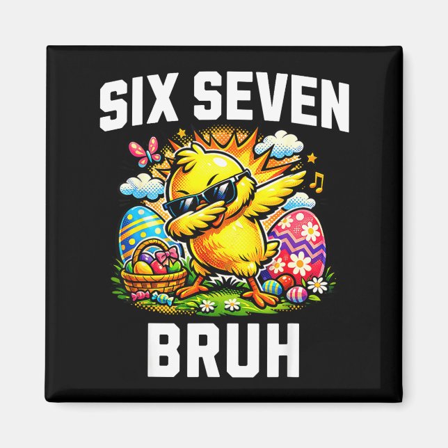 Funny 67 bruh easter dabbing chick meme six seven  magnet (Front)