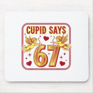 Funny 67 Cupid Says 67 Valentine Couple Matching S Mouse Pad