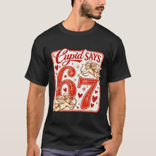 Funny 67 Cupid Says 67 Valentine Couple Matching S T-Shirt