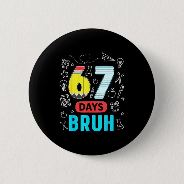 Funny 67 Days Bruh Six Seven Meme Teacher Kids Num 2 Inch Round Button (Front)