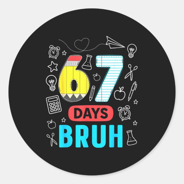 Funny 67 Days Bruh Six Seven Meme Teacher Kids Num Classic Round Sticker (Front)