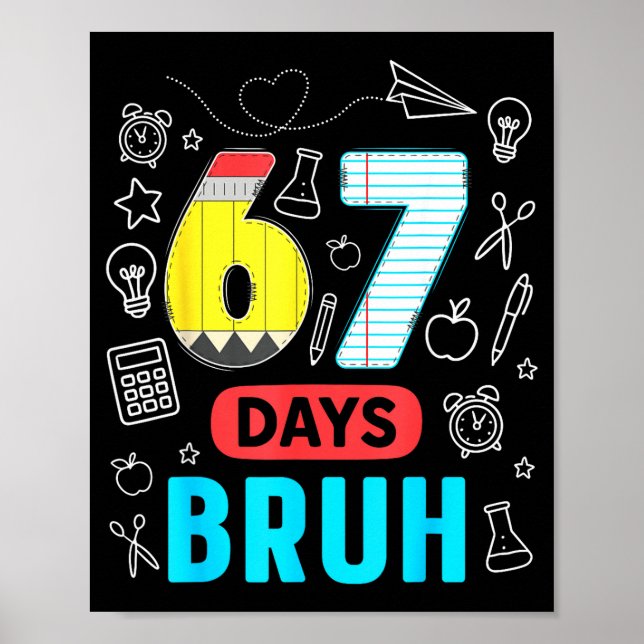Funny 67 Days Bruh Six Seven Meme Teacher Kids Num Poster (Front)