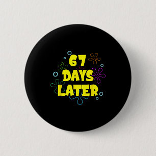 Funny 67 Days Later 67th Day Of School 6 7 Meme Te 2 Inch Round Button