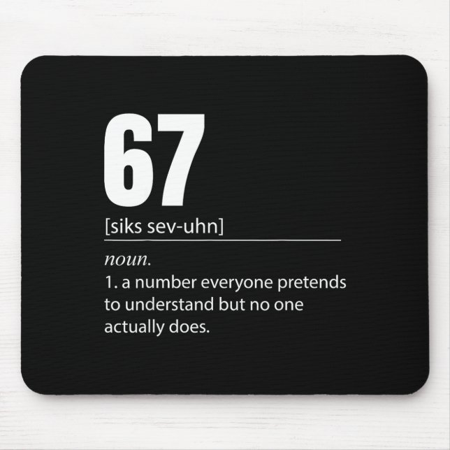 Funny 67 Definition The Meaning Of 67 Meme Six Sev Mouse Pad (Front)