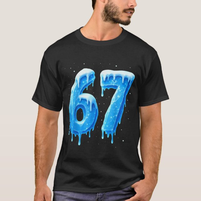 Funny 67 Drip Cold Ice Winter Season Six Seven Sno T-Shirt (Front)