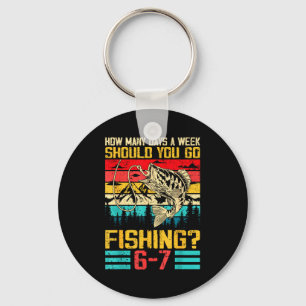 Funny 67 How Many Days A Week Should You Go Fishin Keychain