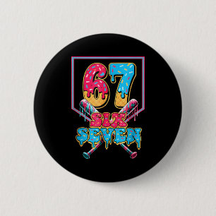 Funny 67 Ice Cream Drip Baseball Six Seven Gift Fo 2 Inch Round Button