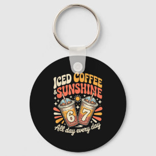 Funny 67 iced coffee and sunshine day every day keychain
