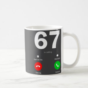 Funny 67 Is Calling 6-7 Meme Six Seven 6 7 Gen Alp Coffee Mug