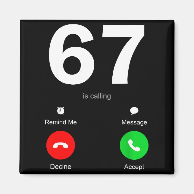 Funny 67 Is Calling 6-7 Meme Six Seven 6 7 Gen Alp Magnet (Front)