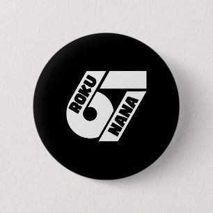 Funny 67 Japanese Meme Roku Nana Graphic Design  2 Inch Round Button