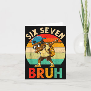 Funny 67 Meme 6 7 Slang Gen Z Six Seven Bruh Dabbi Card