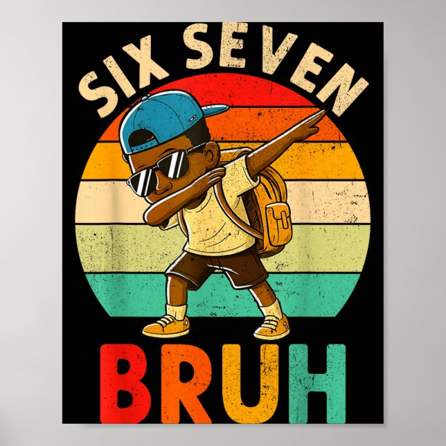 Funny 67 Meme 6 7 Slang Gen Z Six Seven Bruh Dabbi Poster (Front)