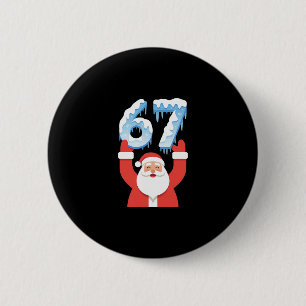 Funny 67 Meme Father Christmas Winter Snow Ice San 2 Inch Round Button