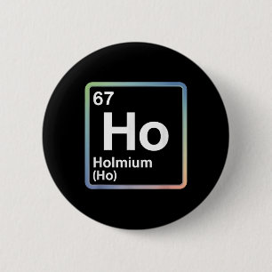 Funny 67 Meme Holmium Physics Science Teacher Joke 2 Inch Round Button