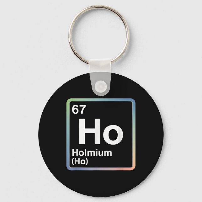 Funny 67 Meme Holmium Physics Science Teacher Joke Keychain (Front)