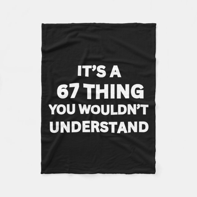 Funny 67 Meme Joke, It's A 67 Thing You Wouldn't U Fleece Blanket (Front)