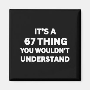 Funny 67 Meme Joke, It's A 67 Thing You Wouldn't U Magnet