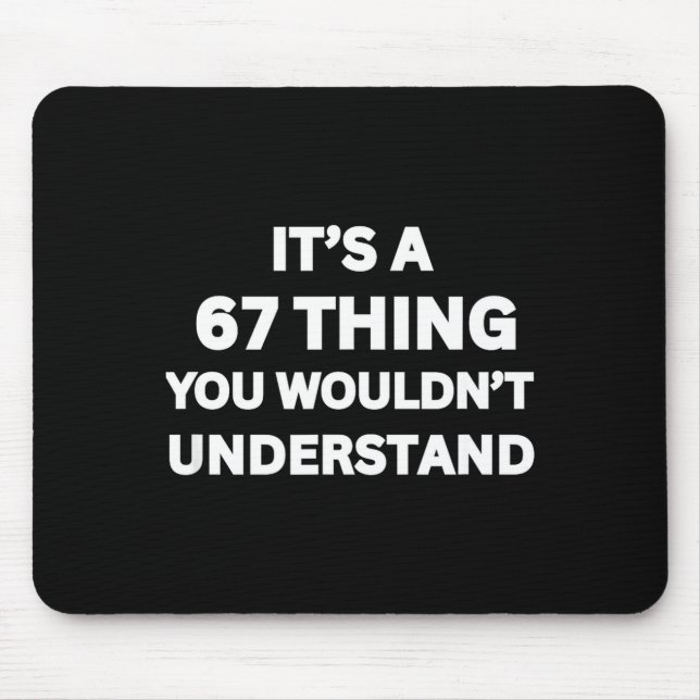Funny 67 Meme Joke, It's A 67 Thing You Wouldn't U Mouse Pad (Front)