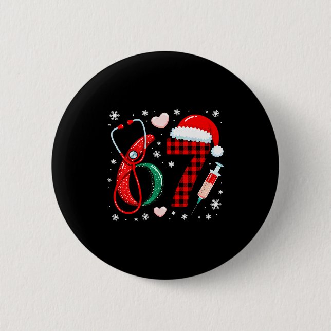 Funny 67 Meme Nurse Six Seven Nursing Festive Chri 2 Inch Round Button (Front)