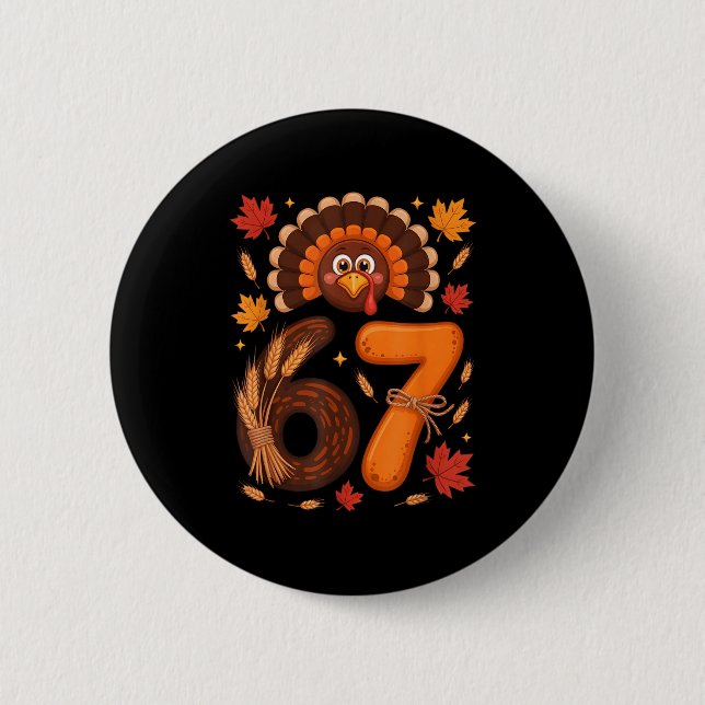Funny 67 Meme Thanksgiving Turkey Day Fall Humor H 2 Inch Round Button (Front)